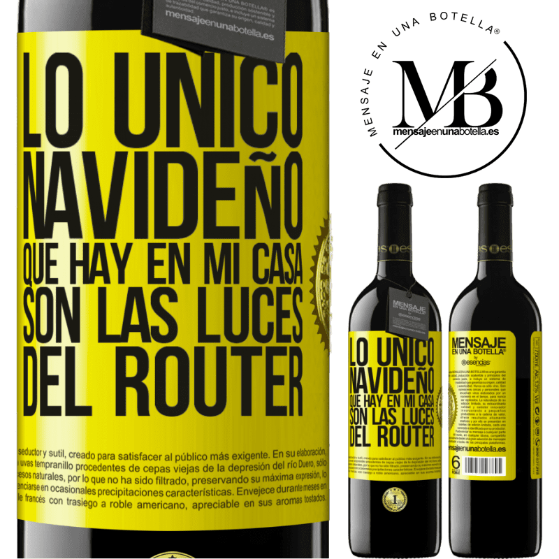 39,95 € Envío gratis | Vino Tinto Edición RED MBE Reserva Lo único navideño que hay en mi casa son las luces del router Etiqueta Amarilla. Etiqueta personalizable Reserva 12 Meses Cosecha 2014 Tempranillo