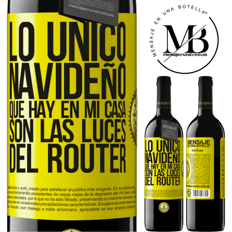 39,95 € Envío gratis | Vino Tinto Edición RED MBE Reserva Lo único navideño que hay en mi casa son las luces del router Etiqueta Amarilla. Etiqueta personalizable Reserva 12 Meses Cosecha 2016 Tempranillo