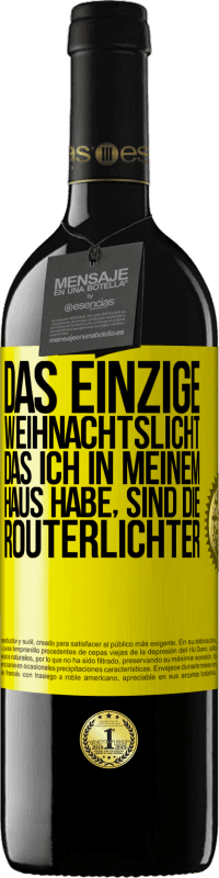 39,95 € | Rotwein RED Ausgabe MBE Reserve Das einzige Weihnachtslicht, das ich in meinem Haus habe, sind die Routerlichter Gelbes Etikett. Anpassbares Etikett Reserve 12 Monate Ernte 2014 Tempranillo