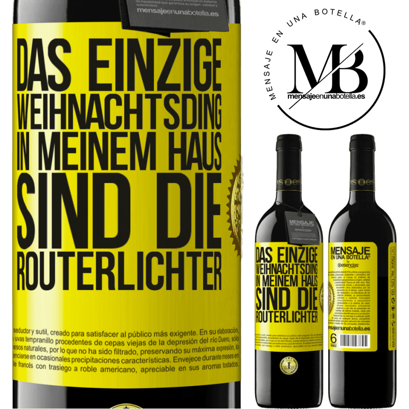 39,95 € Kostenloser Versand | Rotwein RED Ausgabe MBE Reserve Das einzige Weihnachtslicht, das ich in meinem Haus habe, sind die Routerlichter Gelbes Etikett. Anpassbares Etikett Reserve 12 Monate Ernte 2014 Tempranillo