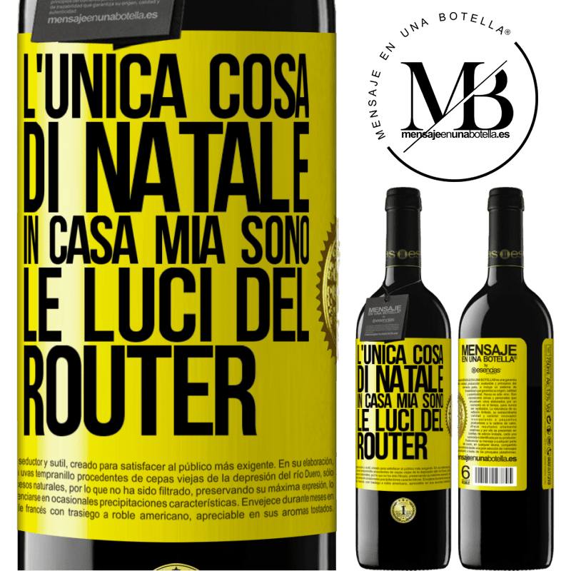 39,95 € Spedizione Gratuita | Vino rosso Edizione RED MBE Riserva L'unica cosa di Natale in casa mia sono le luci del router Etichetta Gialla. Etichetta personalizzabile Riserva 12 Mesi Raccogliere 2014 Tempranillo