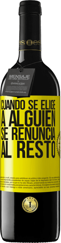39,95 € Envío gratis | Vino Tinto Edición RED MBE Reserva Cuando se elige a alguien se renuncia al resto Etiqueta Amarilla. Etiqueta personalizable Reserva 12 Meses Cosecha 2016 Tempranillo