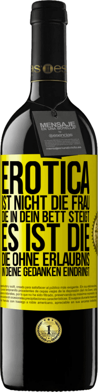 «Erotica ist nicht die Frau, die in dein Bett steigt. Es ist die, die ohne Erlaubnis in deine Gedanken eindringt» RED Ausgabe MBE Reserve