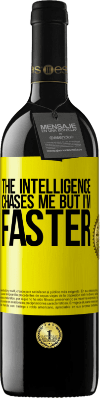 39,95 € | Red Wine RED Edition MBE Reserve The intelligence chases me but I'm faster Yellow Label. Customizable label Reserve 12 Months Harvest 2014 Tempranillo