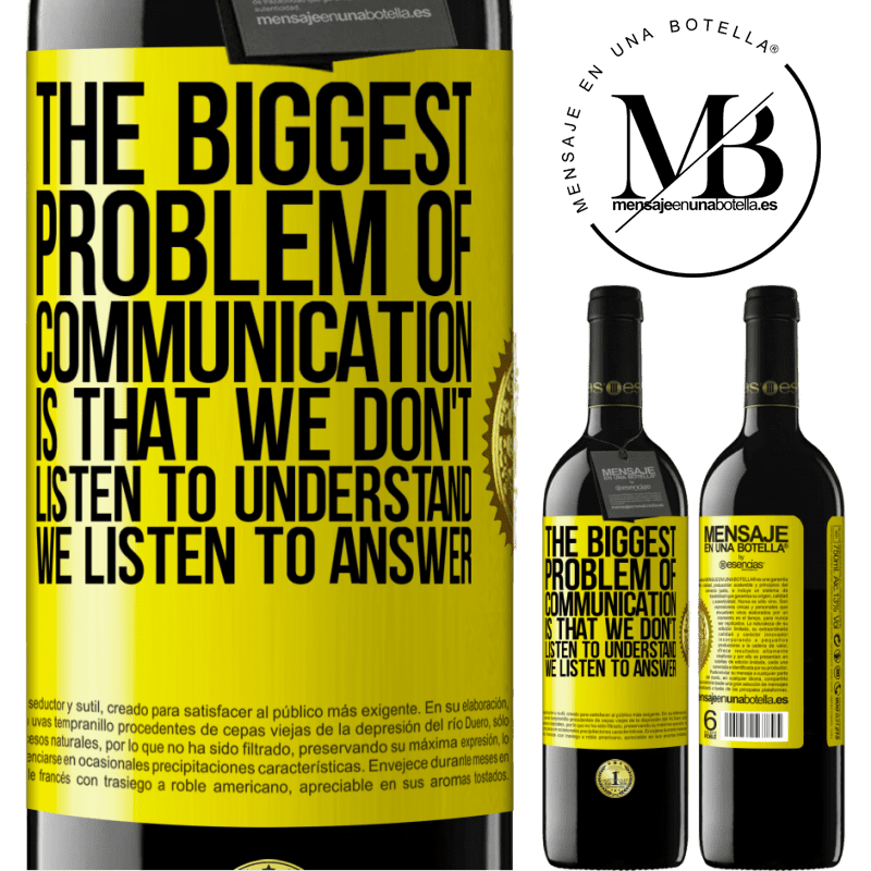 24,95 € Free Shipping | Red Wine RED Edition Crianza 6 Months The biggest problem of communication is that we don't listen to understand, we listen to answer Yellow Label. Customizable label Aging in oak barrels 6 Months Harvest 2019 Tempranillo