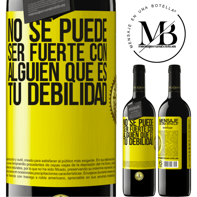 39,95 € Envío gratis | Vino Tinto Edición RED MBE Reserva No se puede ser fuerte con alguien que es tu debilidad Etiqueta Amarilla. Etiqueta personalizable Reserva 12 Meses Cosecha 2015 Tempranillo