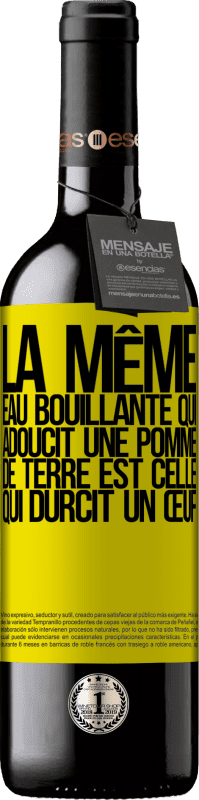 39,95 € | Vin rouge Édition RED MBE Réserve La même eau bouillante qui adoucit une pomme de terre est celle qui durcit un œuf Étiquette Jaune. Étiquette personnalisable Réserve 12 Mois Récolte 2015 Tempranillo