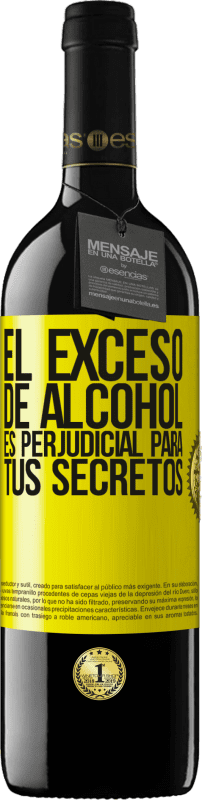 «El exceso de alcohol es perjudicial para tus secretos» Edición RED MBE Reserva