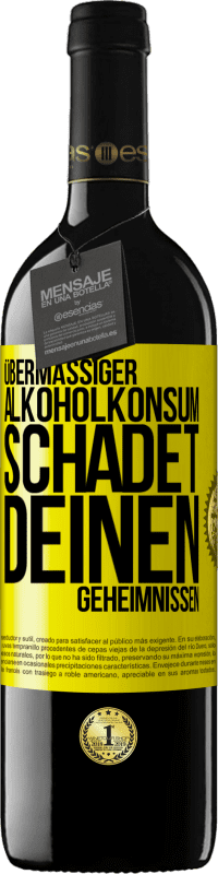 «Übermäßiger Alkoholkonsum schadet deinen Geheimnissen» RED Ausgabe MBE Reserve