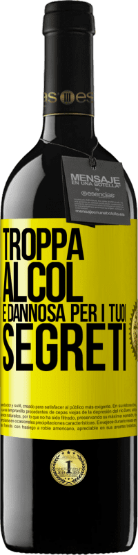 «Troppa alcol è dannosa per i tuoi segreti» Edizione RED MBE Riserva