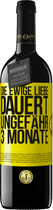 39,95 € | Rotwein RED Ausgabe MBE Reserve Die ewige Liebe dauert ungefähr 3 Monate Gelbes Etikett. Anpassbares Etikett Reserve 12 Monate Ernte 2016 Tempranillo