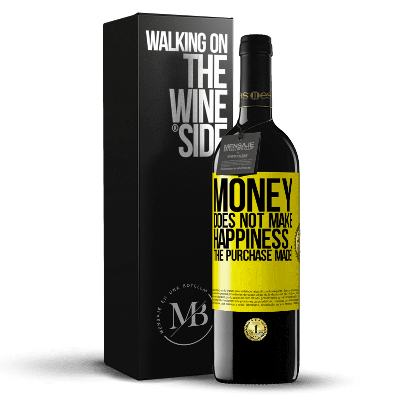 39,95 € Free Shipping | Red Wine RED Edition MBE Reserve Money does not make happiness ... the purchase made! Yellow Label. Customizable label Reserve 12 Months Harvest 2014 Tempranillo