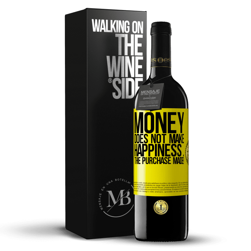 39,95 € Free Shipping | Red Wine RED Edition MBE Reserve Money does not make happiness ... the purchase made! Yellow Label. Customizable label Reserve 12 Months Harvest 2015 Tempranillo