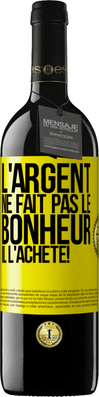 39,95 € | Vin rouge Édition RED MBE Réserve L'argent ne fait pas le bonheur . Il l'achète! Étiquette Jaune. Étiquette personnalisable Réserve 12 Mois Récolte 2015 Tempranillo