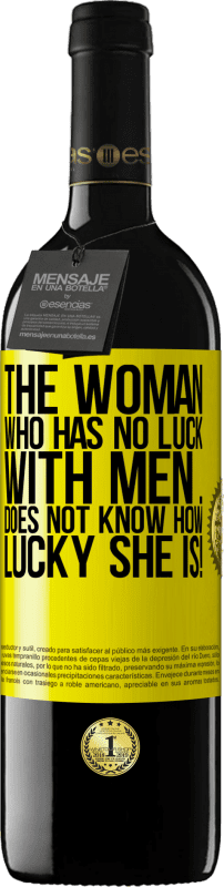 «The woman who has no luck with men ... does not know how lucky she is!» RED Edition MBE Reserve