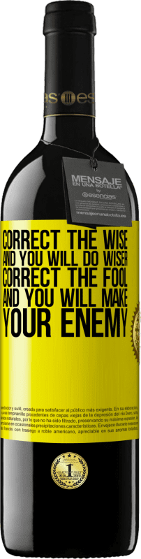 39,95 € | Красное вино Издание RED MBE Бронировать Поправь мудрых и сделай мудрее, исправь дурака и сделай своего врага Желтая этикетка. Настраиваемая этикетка Бронировать 12 Месяцы Урожай 2016 Tempranillo