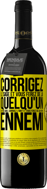 39,95 € | Vin rouge Édition RED MBE Réserve Corrigez le sage et vous ferez de lui quelqu'un de plus sage, corrigez l'idiot et vous ferez de lui votre ennemi Étiquette Jaune. Étiquette personnalisable Réserve 12 Mois Récolte 2016 Tempranillo