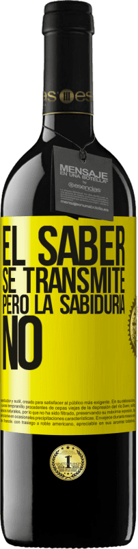 «El saber se transmite, pero la sabiduría no» Edición RED MBE Reserva