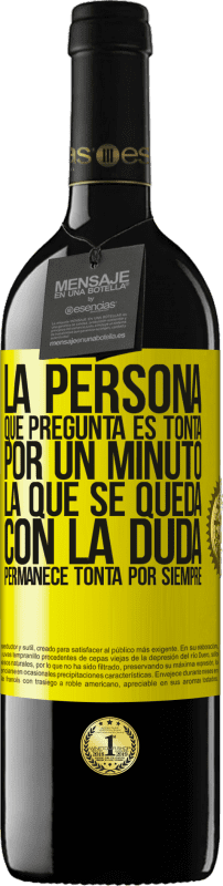 «La persona que pregunta es tonta por un minuto. La que se queda con la duda, permanece tonta por siempre» Edición RED MBE Reserva