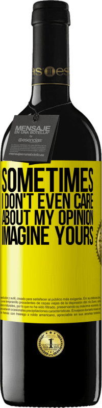 39,95 € 免费送货 | 红酒 RED版 MBE 预订 有时候我什至不在乎我的看法...想像你的 黄色标签. 可自定义的标签 预订 12 个月 收成 2016 Tempranillo