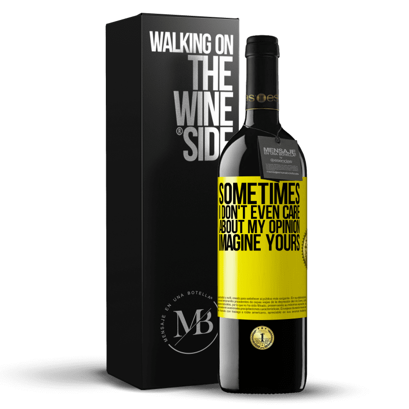 39,95 € Free Shipping | Red Wine RED Edition MBE Reserve Sometimes I don't even care about my opinion ... Imagine yours Yellow Label. Customizable label Reserve 12 Months Harvest 2015 Tempranillo