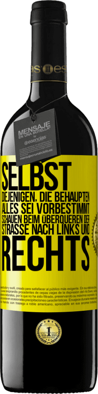 39,95 € | Rotwein RED Ausgabe MBE Reserve Selbst diejenigen, die behaupten, alles sei vorbestimmt, schauen beim Überqueren der Straße nach links und rechts. Gelbes Etikett. Anpassbares Etikett Reserve 12 Monate Ernte 2015 Tempranillo