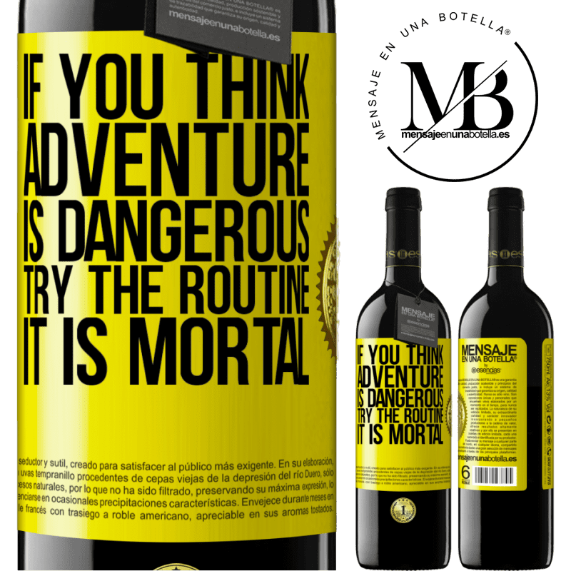 24,95 € Free Shipping | Red Wine RED Edition Crianza 6 Months If you think adventure is dangerous, try the routine. It is mortal Yellow Label. Customizable label Aging in oak barrels 6 Months Harvest 2019 Tempranillo