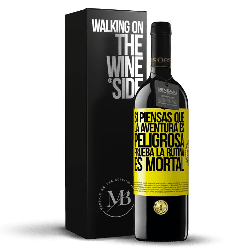 39,95 € Envío gratis | Vino Tinto Edición RED MBE Reserva Si piensas que la aventura es peligrosa, prueba la rutina. Es mortal Etiqueta Amarilla. Etiqueta personalizable Reserva 12 Meses Cosecha 2015 Tempranillo