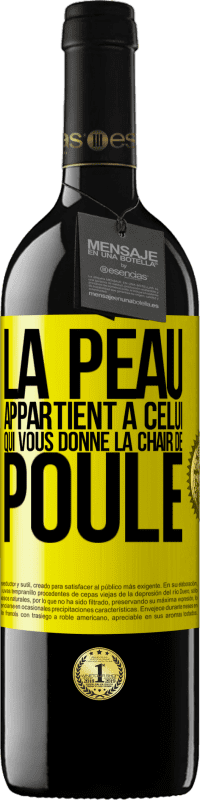 39,95 € | Vin rouge Édition RED MBE Réserve La peau appartient à celui qui vous donne la chair de poule Étiquette Jaune. Étiquette personnalisable Réserve 12 Mois Récolte 2015 Tempranillo