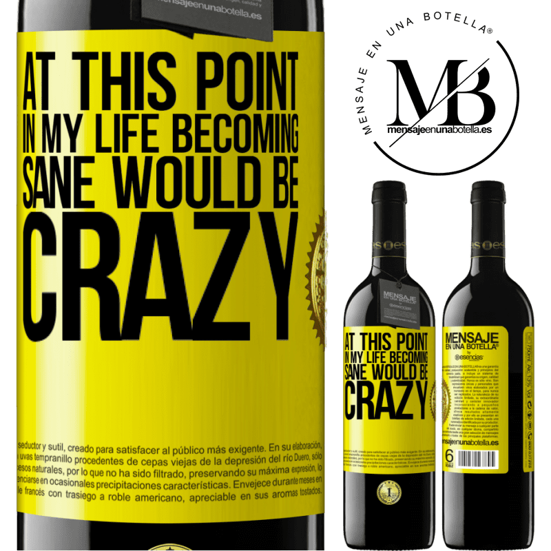 24,95 € Free Shipping | Red Wine RED Edition Crianza 6 Months At this point in my life becoming sane would be crazy Yellow Label. Customizable label Aging in oak barrels 6 Months Harvest 2019 Tempranillo