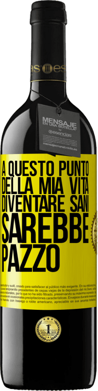 39,95 € Spedizione Gratuita | Vino rosso Edizione RED MBE Riserva A questo punto della mia vita diventare sani sarebbe pazzo Etichetta Gialla. Etichetta personalizzabile Riserva 12 Mesi Raccogliere 2015 Tempranillo