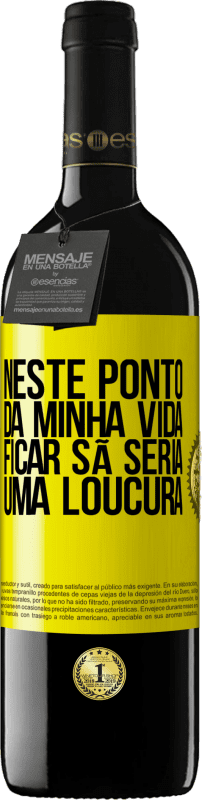 39,95 € | Vinho tinto Edição RED MBE Reserva Neste ponto da minha vida, ficar sã seria uma loucura Etiqueta Amarela. Etiqueta personalizável Reserva 12 Meses Colheita 2014 Tempranillo