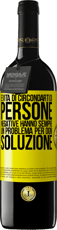 39,95 € Spedizione Gratuita | Vino rosso Edizione RED MBE Riserva Evita di circondarti di persone negative. Hanno sempre un problema per ogni soluzione Etichetta Gialla. Etichetta personalizzabile Riserva 12 Mesi Raccogliere 2016 Tempranillo