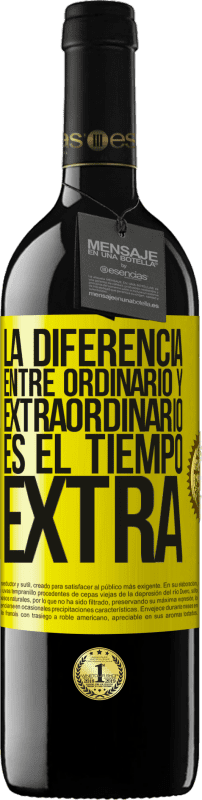 «La diferencia entre ordinario y extraordinario es el tiempo EXTRA» Edición RED MBE Reserva
