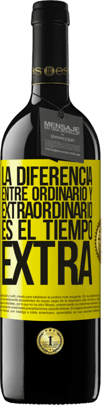 39,95 € | Vino Tinto Edición RED MBE Reserva La diferencia entre ordinario y extraordinario es el tiempo EXTRA Etiqueta Amarilla. Etiqueta personalizable Reserva 12 Meses Cosecha 2016 Tempranillo