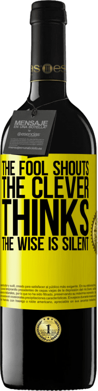 39,95 € | Red Wine RED Edition MBE Reserve The fool shouts, the clever thinks, the wise is silent Yellow Label. Customizable label Reserve 12 Months Harvest 2014 Tempranillo