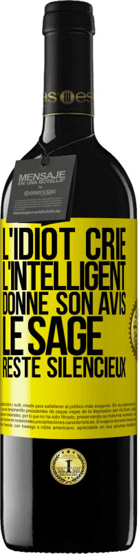 «L'idiot crie, l'intelligent donne son avis, le sage reste silencieux» Édition RED MBE Réserve