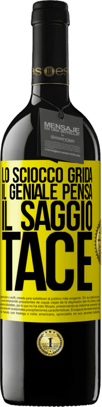 39,95 € | Vino rosso Edizione RED MBE Riserva Lo sciocco grida, il geniale pensa, il saggio tace Etichetta Gialla. Etichetta personalizzabile Riserva 12 Mesi Raccogliere 2015 Tempranillo