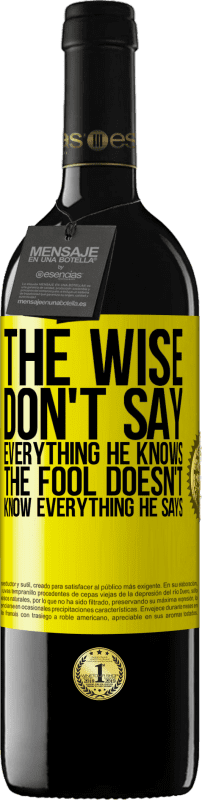 Free Shipping | Red Wine RED Edition MBE Reserve The wise don't say everything he knows, the fool doesn't know everything he says Yellow Label. Customizable label Reserve 12 Months Harvest 2014 Tempranillo