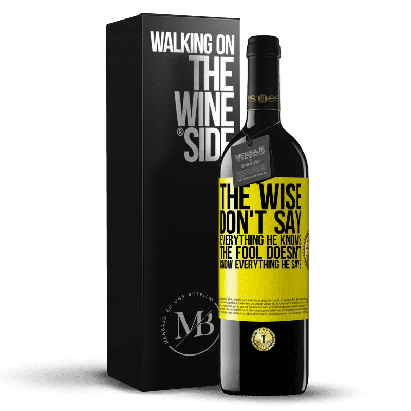 39,95 € Free Shipping | Red Wine RED Edition MBE Reserve The wise don't say everything he knows, the fool doesn't know everything he says Yellow Label. Customizable label Reserve 12 Months Harvest 2015 Tempranillo