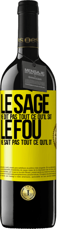 39,95 € Envoi gratuit | Vin rouge Édition RED MBE Réserve Le sage ne dit pas tout ce qu'il sait, le fou ne sait pas tout ce qu'il dit Étiquette Jaune. Étiquette personnalisable Réserve 12 Mois Récolte 2016 Tempranillo