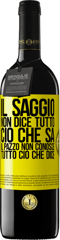 39,95 € Spedizione Gratuita | Vino rosso Edizione RED MBE Riserva Il saggio non dice tutto ciò che sa, il pazzo non conosce tutto ciò che dice Etichetta Gialla. Etichetta personalizzabile Riserva 12 Mesi Raccogliere 2016 Tempranillo