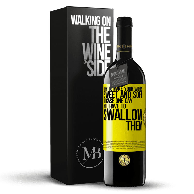 39,95 € Free Shipping | Red Wine RED Edition MBE Reserve Try to make your words sweet and soft, in case one day you have to swallow them Yellow Label. Customizable label Reserve 12 Months Harvest 2015 Tempranillo