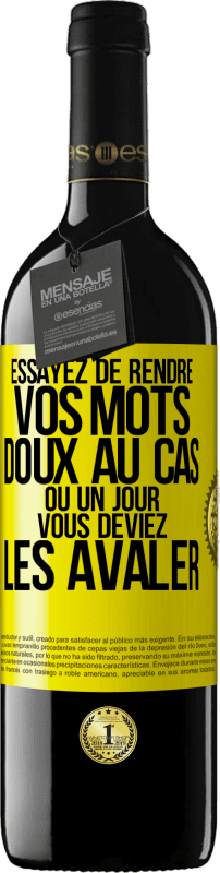 Envoi gratuit | Vin rouge Édition RED MBE Réserve Essayez de rendre vos mots doux au cas où un jour vous deviez les avaler Étiquette Jaune. Étiquette personnalisable Réserve 12 Mois Récolte 2014 Tempranillo