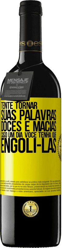 39,95 € Envio grátis | Vinho tinto Edição RED MBE Reserva Tente tornar suas palavras doces e macias, caso um dia você tenha que engoli-las Etiqueta Amarela. Etiqueta personalizável Reserva 12 Meses Colheita 2015 Tempranillo