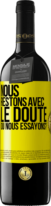 39,95 € | Vin rouge Édition RED MBE Réserve Nous restons avec le doute ou nous essayons? Étiquette Jaune. Étiquette personnalisable Réserve 12 Mois Récolte 2015 Tempranillo