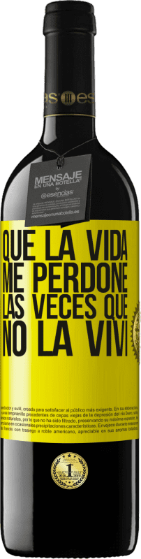 «Que la vida me perdone las veces que no la viví» Edición RED MBE Reserva