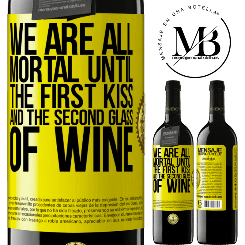 39,95 € Free Shipping | Red Wine RED Edition MBE Reserve We are all mortal until the first kiss and the second glass of wine Yellow Label. Customizable label Reserve 12 Months Harvest 2015 Tempranillo