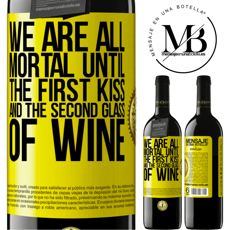39,95 € Free Shipping | Red Wine RED Edition MBE Reserve We are all mortal until the first kiss and the second glass of wine Yellow Label. Customizable label Reserve 12 Months Harvest 2016 Tempranillo