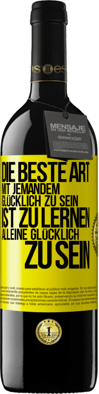 39,95 € Kostenloser Versand | Rotwein RED Ausgabe MBE Reserve Die beste Art mit jemandem glücklich zu sein, ist zu lernen, alleine glücklich zu sein Gelbes Etikett. Anpassbares Etikett Reserve 12 Monate Ernte 2014 Tempranillo